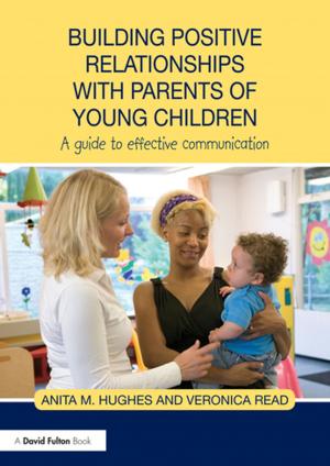 Cover of the book Building Positive Relationships with Parents of Young Children by Chris Turner