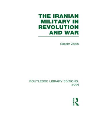 Cover of the book The Iranian Military in Revolution and War (RLE Iran D) by Bryan Kolb