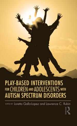 Cover of the book Play-Based Interventions for Children and Adolescents with Autism Spectrum Disorders by Nirmala Rao