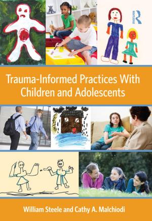Cover of the book Trauma-Informed Practices With Children and Adolescents by Nick Gould, Keith Moultrie