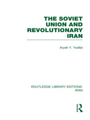 Cover of the book The Soviet Union and Revolutionary Iran (RLE Iran D) by D D Raphael, D. D. Raphael