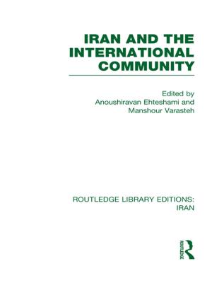Cover of the book Iran and the International Community (RLE Iran D) by Roger S. Gottlieb