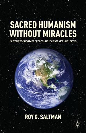 Cover of the book Sacred Humanism without Miracles by J. Carroll, J. Gottschall, Daniel J. Kruger, John A. Johnson