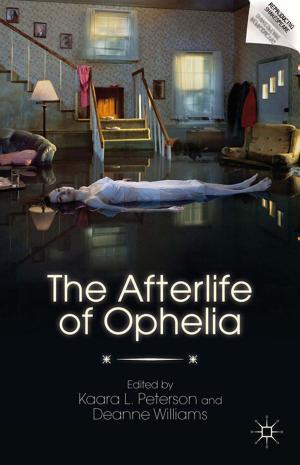 Cover of the book The Afterlife of Ophelia by Stephen C. Hill