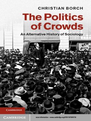 Cover of the book The Politics of Crowds by Professor Sandeep K. S. Gupta, Dr Tridib Mukherjee, Dr Krishna Kumar Venkatasubramanian