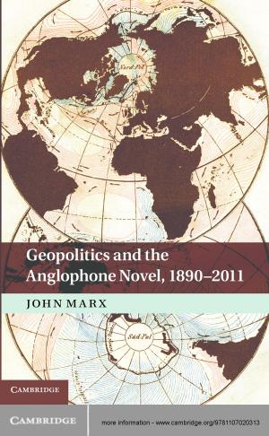 Cover of the book Geopolitics and the Anglophone Novel, 1890–2011 by Ángel Alcalde