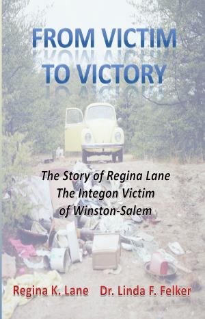 Book cover of From Victim to Victory: The story of Regina Lane, the Integon Victim of Winston-Salem