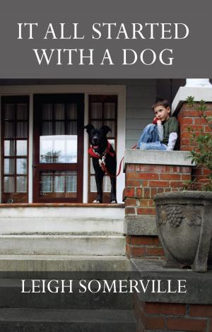 Cover of the book It All Started With a Dog by R.M. Healy