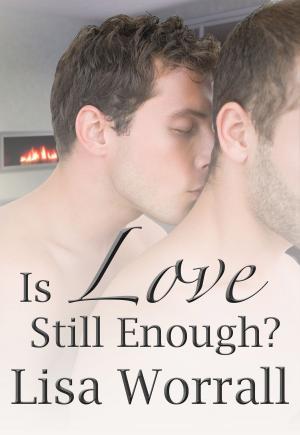 Cover of the book Is Love Still Enough? by Lisa Worrall