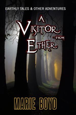 Cover of the book Earthly Tales & Other Adventures: A Visitor from Ether by Francis W. Porretto