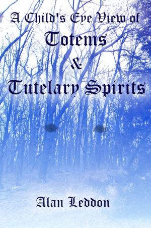 Cover of the book A Child's Eye View of Totems and Tutelary Spirits by Morgan Daimler