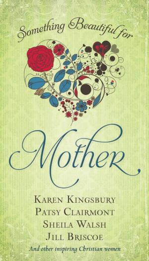 Cover of the book Something Beautiful for Mother by John Eldredge, Stasi Eldredge