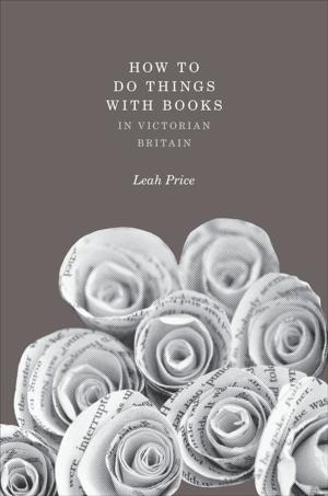 bigCover of the book How to Do Things with Books in Victorian Britain by 