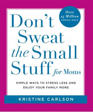 Cover of the book Don't Sweat the Small Stuff for Moms by Carr Hagerman, Stephen C. Lundin