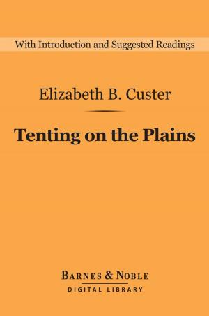 Cover of the book Tenting on the Plains (Barnes & Noble Digital Library) by Edwin B. Holt