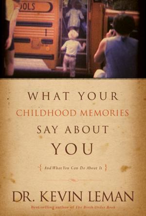 Cover of the book What Your Childhood Memories Say about You . . . and What You Can Do about It by Heidi St. John