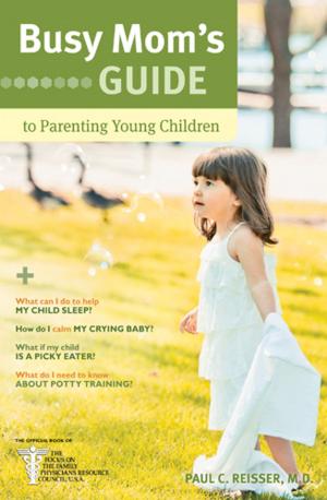 Cover of the book Busy Mom's Guide to Parenting Young Children by Sally Clarkson, Joy Clarkson, Sarah Clarkson
