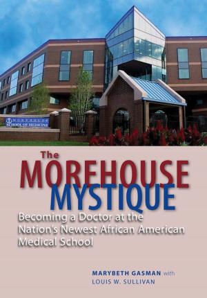 Cover of the book The Morehouse Mystique by Daniel W. Webster, Jon S. Vernick