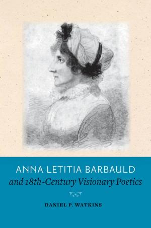 Cover of the book Anna Letitia Barbauld and Eighteenth-Century Visionary Poetics by Carlo Ginzburg, Carlo Ginzburg