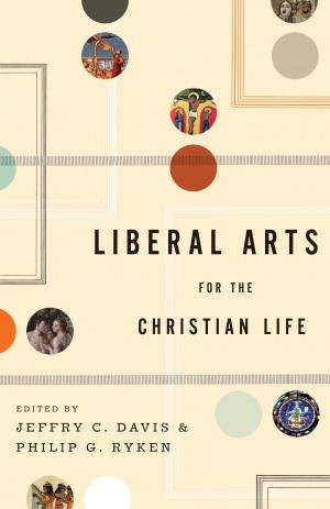 Book cover of Liberal Arts for the Christian Life