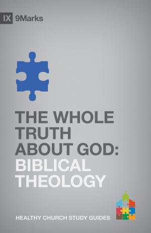 Cover of the book The Whole Truth About God by Raymond C. Ortlund Jr.
