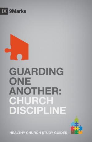 Cover of the book Guarding One Another by Nicole Mahaney Whitacre, Janelle Bradshaw, Kristin Chesemore, Carolyn Mahaney