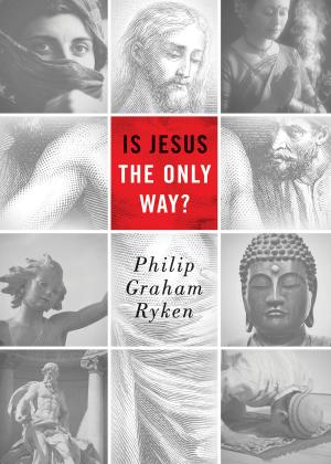 Cover of the book Is Jesus the Only Way? (Redesign) by Thomas R. Schreiner, S. M. Baugh, Denny Burk, Robert W. Yarbrough, Theresa Bowen, Monica Brennan, Rosaria Butterfield, Gloria Furman, Mary A. Kassian, Tony Merida, Trillia Newbell, Albert Wolters, Andreas J. Köstenberger