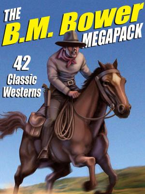 Cover of the book The B.M. Bower MEGAPACK ® by Rudyard Kipling, Jack London, Robert Louis Stevenson, Edgar Rice Burroughs, R. Sidney Bowen, Alexandre Dumas, Victor Appleton II