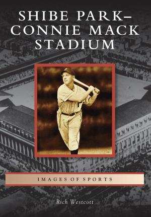 Cover of the book Shibe Park-Connie Mack Stadium by Joyce White Burrage