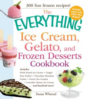 Cover of the book The Everything Ice Cream, Gelato, and Frozen Desserts Cookbook by Bonnie Kerrigan Snyder