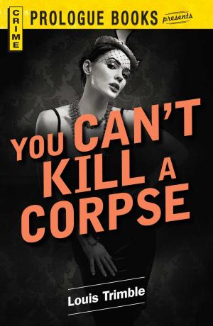 Cover of the book You Can't Kill a Corpse by Murdoc Khaleghi, MD