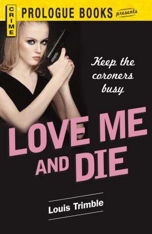Cover of the book Love Me and Die by Kelly Jaggers