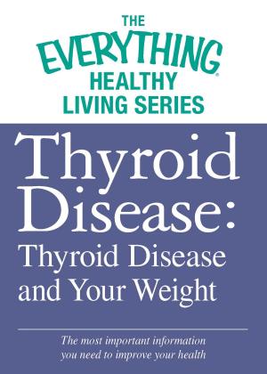 Cover of the book Thyroid Disease: Thyroid Disease and Your Weight by Robin Elise Weiss