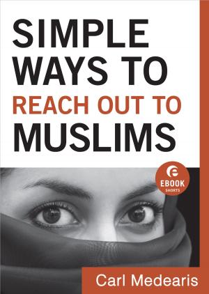 Cover of the book Simple Ways to Reach Out to Muslims (Ebook Shorts) by Anne Mateer