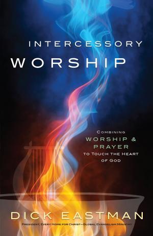 Cover of the book Intercessory Worship by Tommy Tenney
