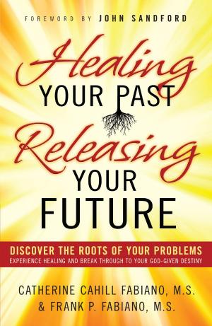 Cover of the book Healing Your Past, Releasing Your Future by Richard A. Muller