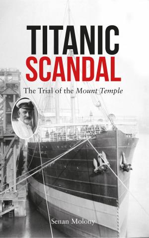 Cover of the book Titanic Scandal: The Trial of the Mount Temple by Anthony Beeson