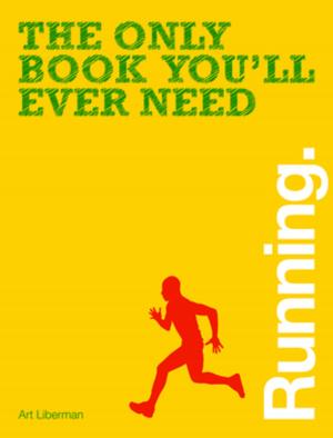 Cover of the book The Only Book You'll Ever Need - Running by Writer's Digest Editors