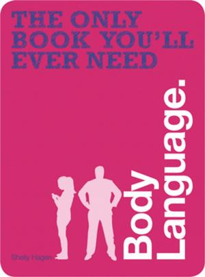 Cover of the book The Only Book You'll Ever Need - Body Language by Zoe Clark