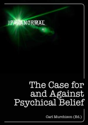 Cover of the book The Case for and Against Psychical Belief by Martha Alderson, Jordan Rosenfeld