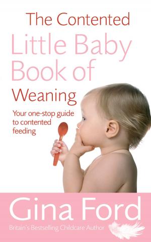 Cover of the book The Contented Little Baby Book Of Weaning by Laura Thornton
