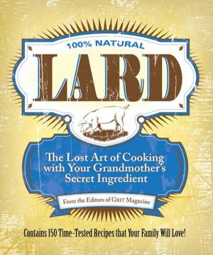 Cover of the book Lard: The Lost Art of Cooking with Your Grandmother's Secret Ingredient by Claudia L. Osborn