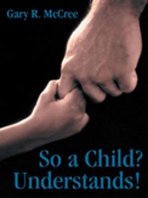 Cover of the book So a Child? Understands! by Janet L. McGee