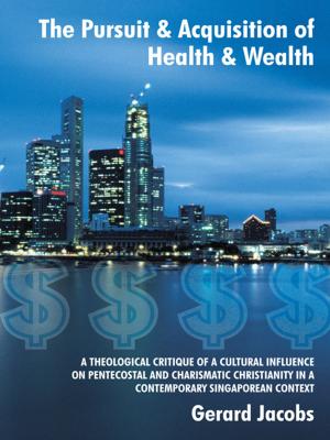 Cover of the book The Pursuit & Acquisition of Health & Wealth by Eva Juliuson