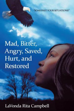 Cover of the book Mad, Bitter, Angry, Saved, Hurt, & Restored by Robyn Besemann