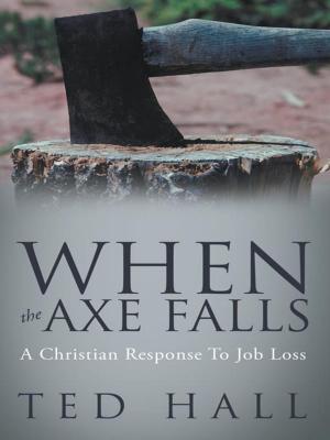 Cover of the book When the Axe Falls by Pastor Otis F. Brown Jr.