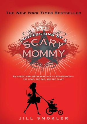 Cover of the book Confessions of a Scary Mommy by Dana Gynther