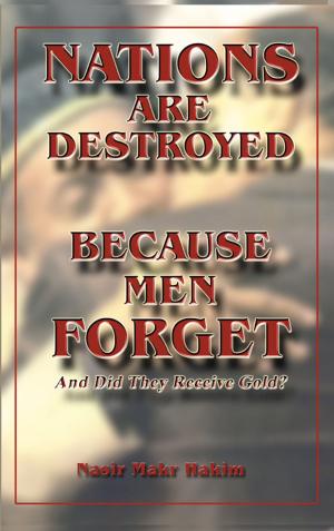 Cover of the book Nations Are Destroyed Because Men Forget by Nasir Hakim