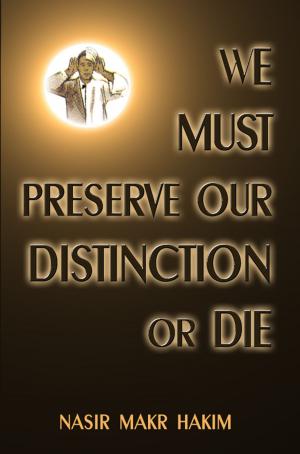 Cover of the book We Must Preserve Our Distinction Or Die by Elijah Muhammad