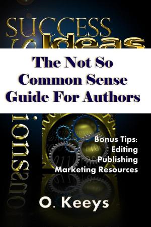 Cover of the book The Not So Common Sense Guide for Authors by Joanna A. Haze